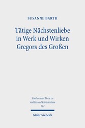 Tätige Nächstenliebe in Werk und Wirken Gregors des Großen