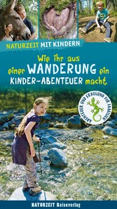 Naturzeit mit Kindern: Wie ihr aus einer Wanderung ein Kinder-Abenteuer macht