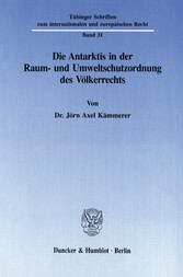 Die Antarktis in der Raum- und Umweltschutzordnung des Völkerrechts.