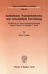 Institutionen, Transaktionskosten und wirtschaftliche Entwicklung.