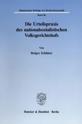 Die Urteilspraxis des nationalsozialistischen Volksgerichtshofs.