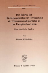 Der Beitrag der EG-Regionalpolitik zur Verringerung der Einkommensdisparitäten in der Europäischen Union.