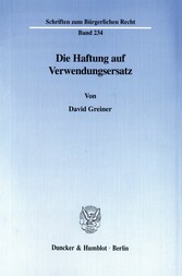 Die Haftung auf Verwendungsersatz.