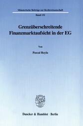 Grenzüberschreitende Finanzmarktaufsicht in der EG.