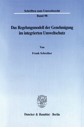 Das Regelungsmodell der Genehmigung im integrierten Umweltschutz.