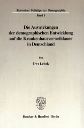 Die Auswirkungen der demographischen Entwicklung auf die Krankenhausverweildauer in Deutschland.