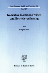 Kollektive Koalitionsfreiheit und Betriebsverfassung.