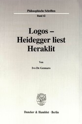 Logos - Heidegger liest Heraklit.