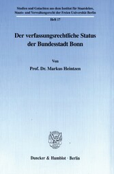 Der verfassungsrechtliche Status der Bundesstadt Bonn.