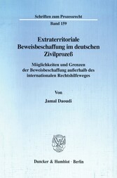 Extraterritoriale Beweisbeschaffung im deutschen Zivilprozeß.