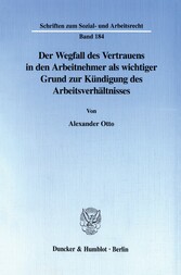 Der Wegfall des Vertrauens in den Arbeitnehmer als wichtiger Grund zur Kündigung des Arbeitsverhältnisses.