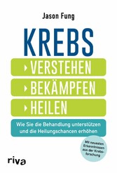 Krebs - verstehen, bekämpfen, heilen