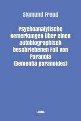 Psychoanalytische Bemerkungen über einen autobiographisch beschriebenen Fall von Paranoia (Dementia paranoides)