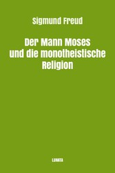 Der Mann Moses und die monotheistische Religion