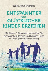 Entspannter und glücklicher Kinder erziehen