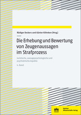 Die Erhebung und Bewertung von Zeugenaussagen im Strafprozess