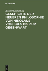 Geschichte der neueren Philosophie von Nikolaus von Kues bis zur Gegenwart