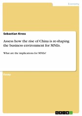 Assess how the rise of China is re-shaping the business environment for MNEs.