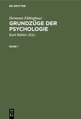 Hermann Ebbinghaus: Grundzüge der Psychologie. Band 1