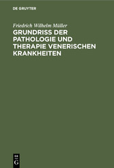 Grundriss der Pathologie und Therapie venerischen Krankheiten