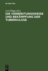 Die Verbreitungsweise und Bekämpfung der Tuberkulose