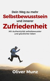 Dein Weg zu mehr Selbstbewusstsein und innerer Zufriedenheit