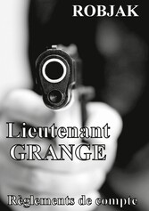 Lieutenant GRANGE - Règlements de compte