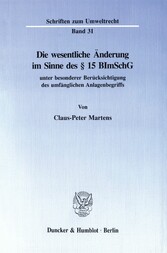 Die wesentliche Änderung im Sinne des § 15 BImSchG