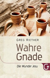 Wahre Gnade: Die Wunder Jesu