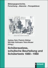 Schülerauslese, schulische Beurteilung und Schülertests 1880–1980