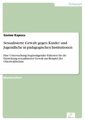 Sexualisierte Gewalt gegen Kinder und Jugendliche in pädagogischen Institutionen