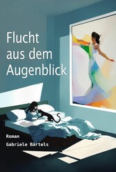 Flucht aus dem Augenblick