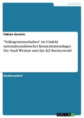 'Volksgemeinschaften' im Umfeld nationalsozialistischer Konzentrationslager. Die Stadt Weimar und das KZ Buchenwald