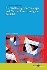 Der Weltbezug von Theologie und Christentum als Aufgabe der Ethik