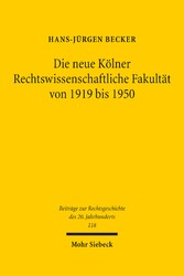 Die neue Kölner Rechtswissenschaftliche Fakultät von 1919 bis 1950