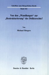 Von den »Wandlungen« zur »Restrukturierung« des Deliktsrechts?