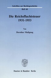 Die Reichsfluchtsteuer 1931 - 1953.