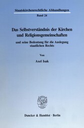 Das Selbstverständnis der Kirchen und Religionsgemeinschaften und seine Bedeutung für die Auslegung staatlichen Rechts.