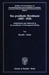 Das preußische Heroldsamt (1855 - 1920).