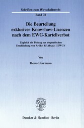 Die Beurteilung exklusiver Know-how-Lizenzen nach dem EWG-Kartellverbot.