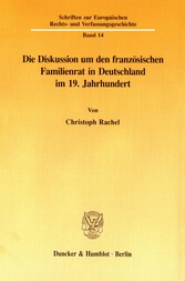 Die Diskussion um den französischen Familienrat in Deutschland im 19. Jahrhundert.