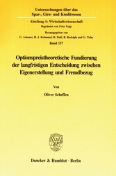 Optionspreistheoretische Fundierung der langfristigen Entscheidung zwischen Eigenerstellung und Fremdbezug.