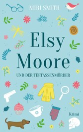 Elsy Moore und der Teetassenmörder