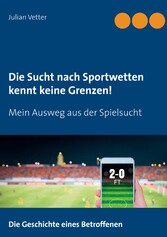 Die Sucht nach Sportwetten kennt keine Grenzen!