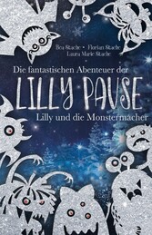 Die fantastischen Abenteuer der Lilly Pause - Lilly und die Monstermacher