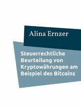 Steuerrechtliche Beurteilung von Kryptowährungen am Beispiel des Bitcoins