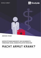 Macht Armut krank? Unterstützungsangebote zur Gesundheitsförderung sozial benachteiligter Menschen