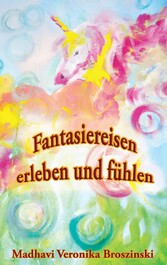 Fantasiereisen erleben und fühlen