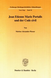 Jean Etienne Marie Portalis und der Code civil.