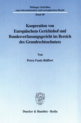 Kooperation von Europäischem Gerichtshof und Bundesverfassungsgericht im Bereich des Grundrechtsschutzes.